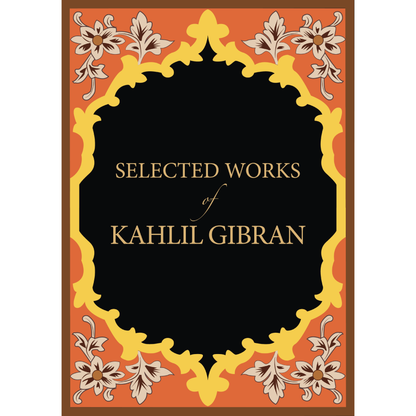 Selected Works of Kahlil Gibran