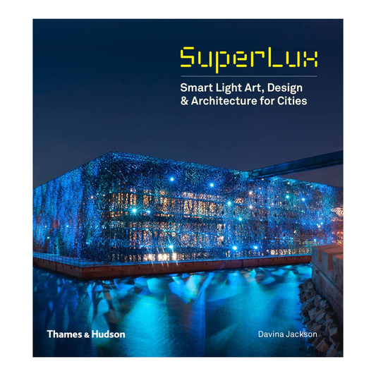 SuperLux: Smart Light Art, Design & Architecture for Cities